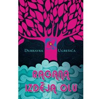 'Ragana izdēja olu'- iznācis izcilais Dubravkas Ugrešičas romāns