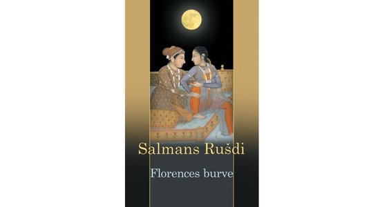 Fragmenti no Salmana Rušdi darba 'Florences burve' Silvijas Brices tulkojumā II