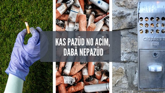 Cigarešu izsmēķi: Kas pazūd no acīm, dabā nepazūd