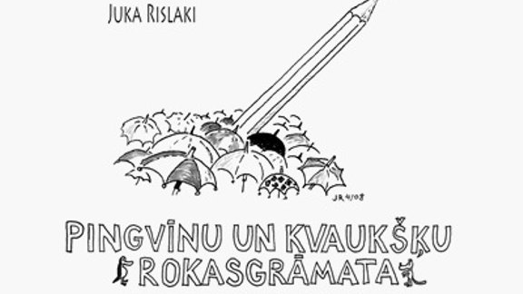 Jukas Rislaki karikatūru krājums 'Pingvīnu un kvaukšķu rokasgrāmata'