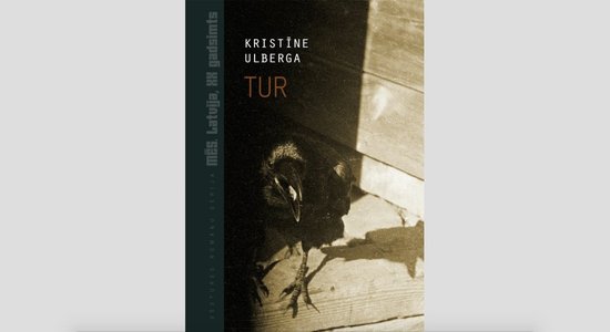 Sērijā 'Mēs. Latvija, XX gadsimts' izdots Kristīnes Ulbergas romāns 'Tur'