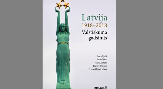Iznācis latviešu un vācu autoru kopdarbs 'Latvija 1918–2018. Valstiskuma gadsimts'