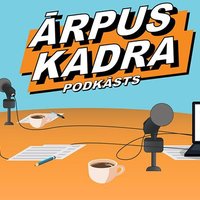 #110 Ārpus kadra: Roberts Akmens