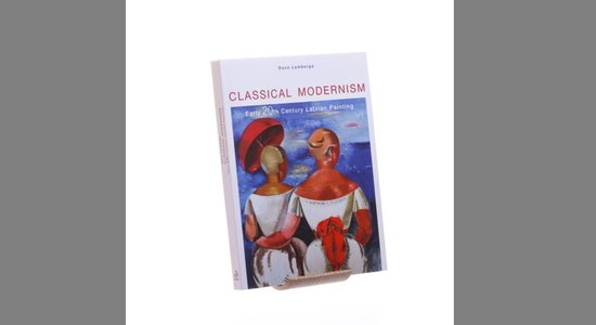 Iznācis Daces Lambergas grāmatas 'Klasiskais modernisms: Latvijas glezniecība 20. gadsimta sākumā' tulkojums angļu valodā