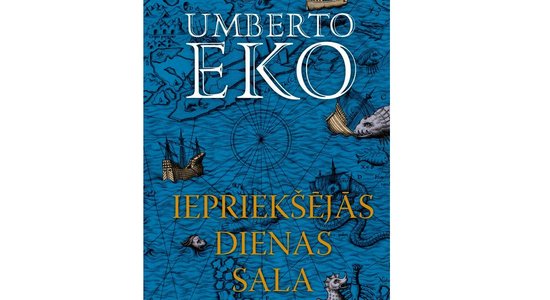 Latviešu valodā iznācis Umberto Eko romāns 'Iepriekšējās dienas sala'