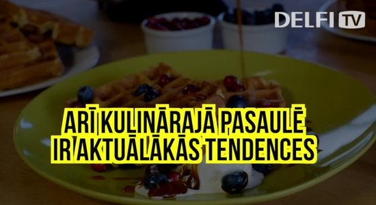 'Delfi' skaidro: Kulinārās pasaules aktuālās tendences