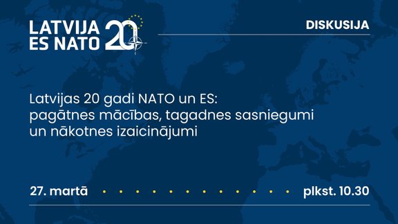 Latvijas 20 gadi NATO un ES: pagātnes mācības, tagadnes sasniegumi un nākotnes izaicinājumi