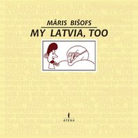 Izdota Māra Bišofa zīmējumu grāmata 'My Latvia, too'