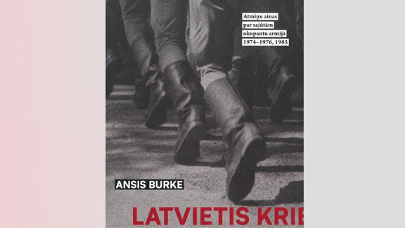 Roberts Rasums: Krievu vai latviešu zābakos. Par Anša Burkes grāmatu "Latvietis krievos"