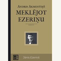 Izdots romāns par latviešu rakstnieku Jāni Ezeriņu