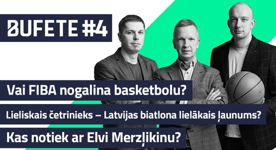 Bufete #4: FIBA nogalina basketbolu, Latvijas biatlona kaprači un Elvis Merzļikins