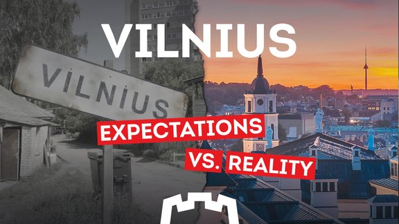 Viļņa, Vilnius, Expectations vs. Reality