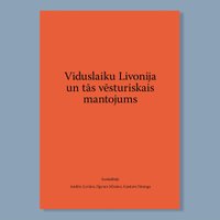 Izdots rakstu krājums par viduslaiku Livoniju un tās vēsturisko mantojumu
