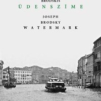 Josifs Brodskis par Venēciju ‘Ūdenszīmē’