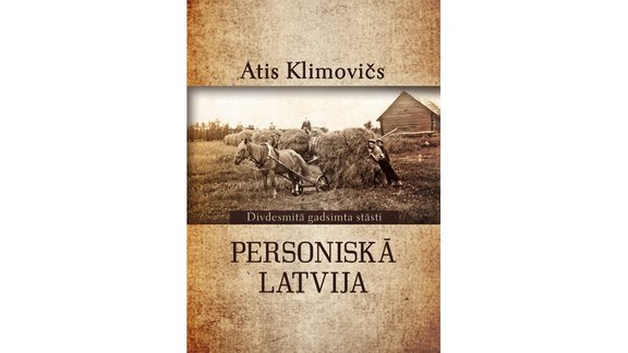 Atis Klimovičs 'Personiskā Latvija. Divdesmitā gadsimta stāsti'