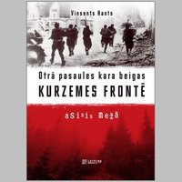 Meži asinīs. BBC žurnālista Vinsenta Hanta Kurzemes frontei veltītās grāmatas recenzija